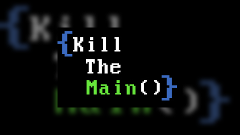 Kill the Main();