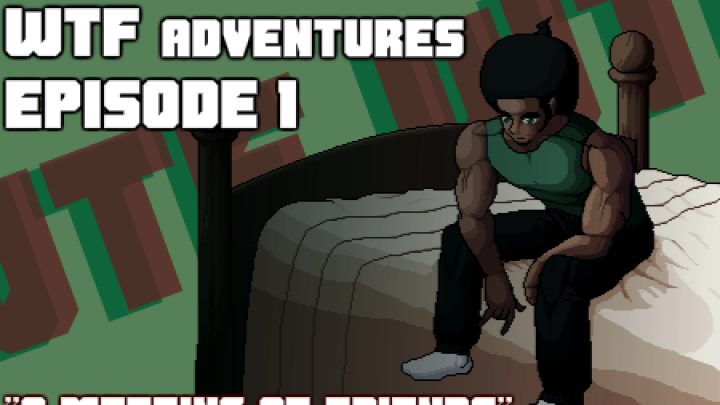 Wtf Adventures episode 1 "A meeting of friends."