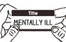 Labelled Mentally Ill
