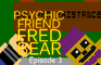 Psychic Friend Fredbear - Episode 3