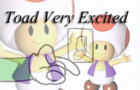 Toad Very Excited