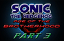Sonic: Age Of The Brotherhood Part 3