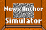 News Anchor Simulator