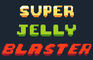 Super Jelly Blaster