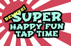 Super Happy Fun Tap Time Deluxe