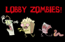 LOBBY ZOMBIES !