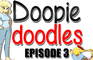 Doopie Doodles Episode 3: Most Embarrassing Moment