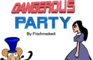 dangerous party
