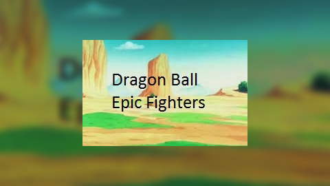 Dragon Ball Epic Fighter