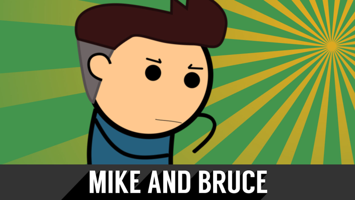 Mike and Bruce are Dicks