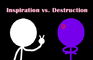 Inspiration vs. Destruction