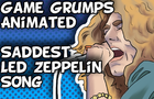 Game Grumps Animated - Saddest Led Zeppelin Song