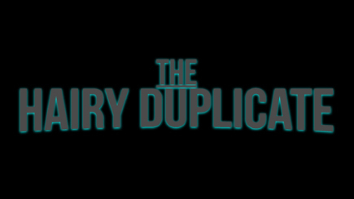 THE HAIRY DUPLICATE