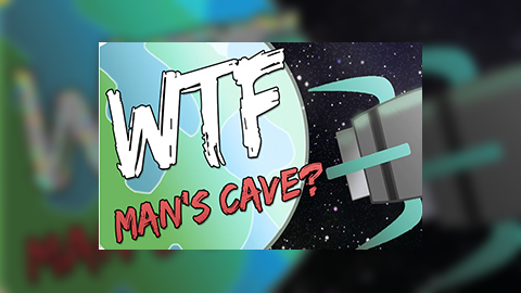 WTF Man's Cave?
