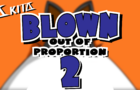 AKITA | Blown Out of Proportion 2