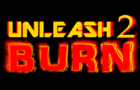 Unleash 2 - BURN