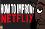How to Improve Netflix