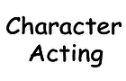 Character Acting
