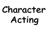 Character Acting