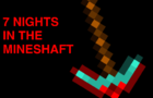 7 nights in the mineshaft