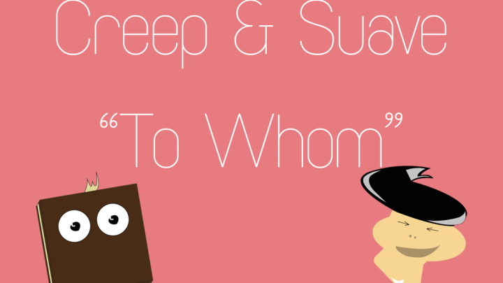 Creep & Suave | "To Whom"