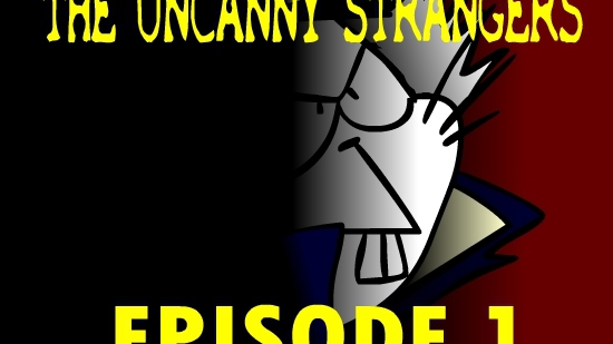 The Uncanny Strangers - Episode 1