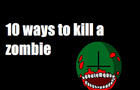 10 ways to kill a zombie (updated)