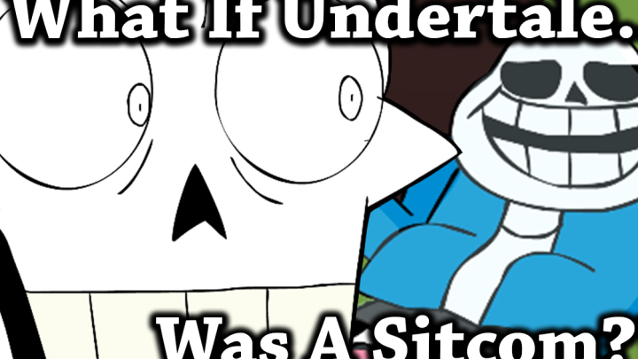 What If Undertale Was A Sitcom???