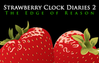 Strawberry Clock Diaries 2: The Edge of Reason