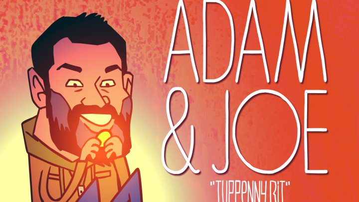 'Adam & Joe' Animated | Tuppenny Bit