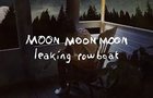 Moon Moon Moon - Leaking Rowboat