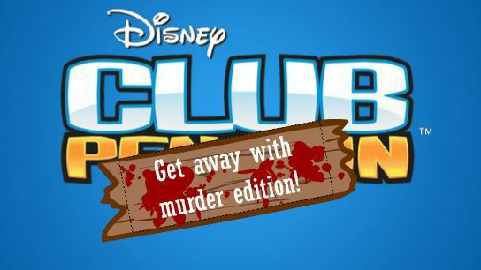 Club Penguin: How to Get Away With Murder
