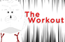 The Workout