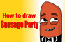 How to Draw Sausage Party!