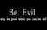 Be Evil trailer #1