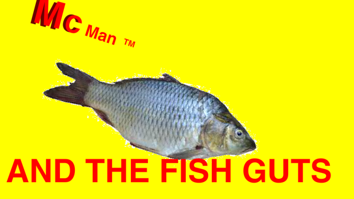 McMan And The Fish Guts