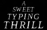 A Sweet Typing Thrill