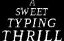 A Sweet Typing Thrill