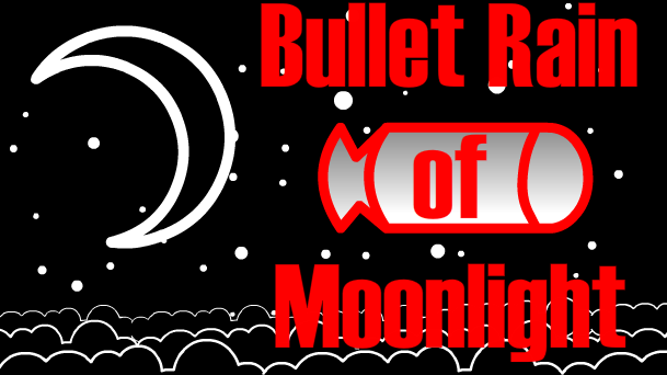 Bullet Rain of Moonlight