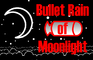 Bullet Rain of Moonlight