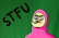 Shut The F*uck Up (Pink Guy animated)