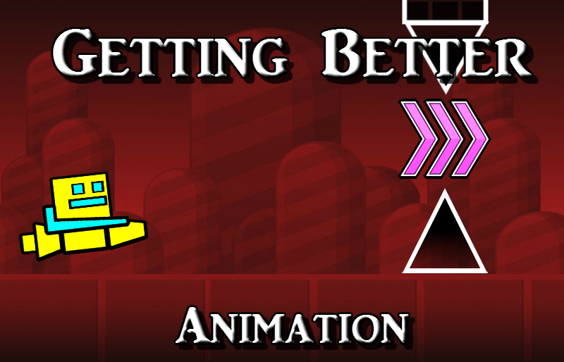 Getting Better Geometry Dash Animation 2