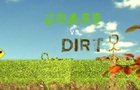 Grass VS Dirt