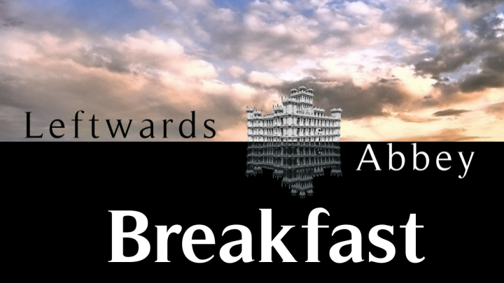 Breakfast - Leftwards Abbey