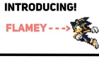 Introducing! Flamey