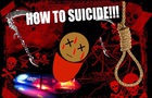 HOW TO SUICIDE!!!