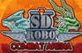 SD Robo Combat Arena