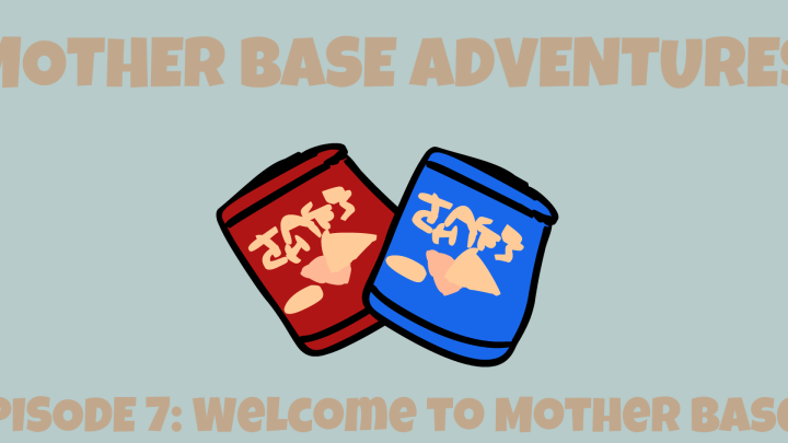 Mother Base Adventures EP7: Welcome to Mother Base