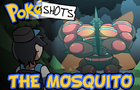 PokéShots: The Mosquito