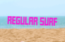 REGULAR SURF